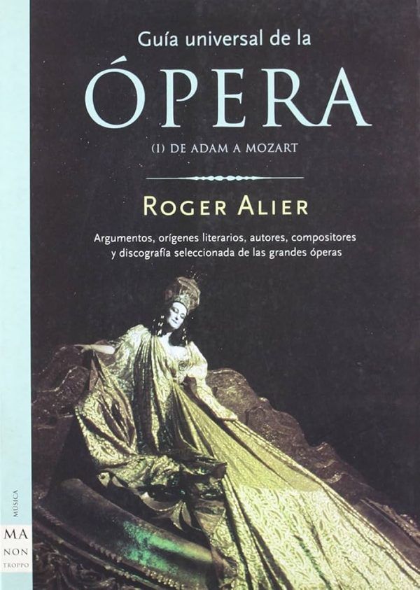 Guía universal de la ópera (Vol.I) De Adam a Mozart